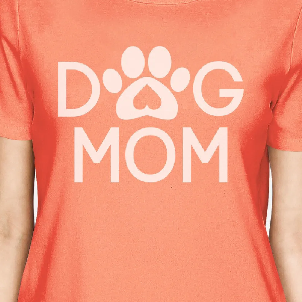 Dog Mom Women's Peach Round Neck Tee Cute Gift Ideas Trendy Design