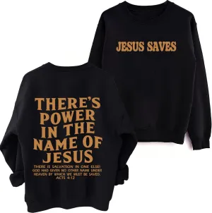 There Is Power In The Name Of Jesus Sweatshirt Christian Faith Hoodie Man Woman Oversized Jesus Saves Sweatshirts