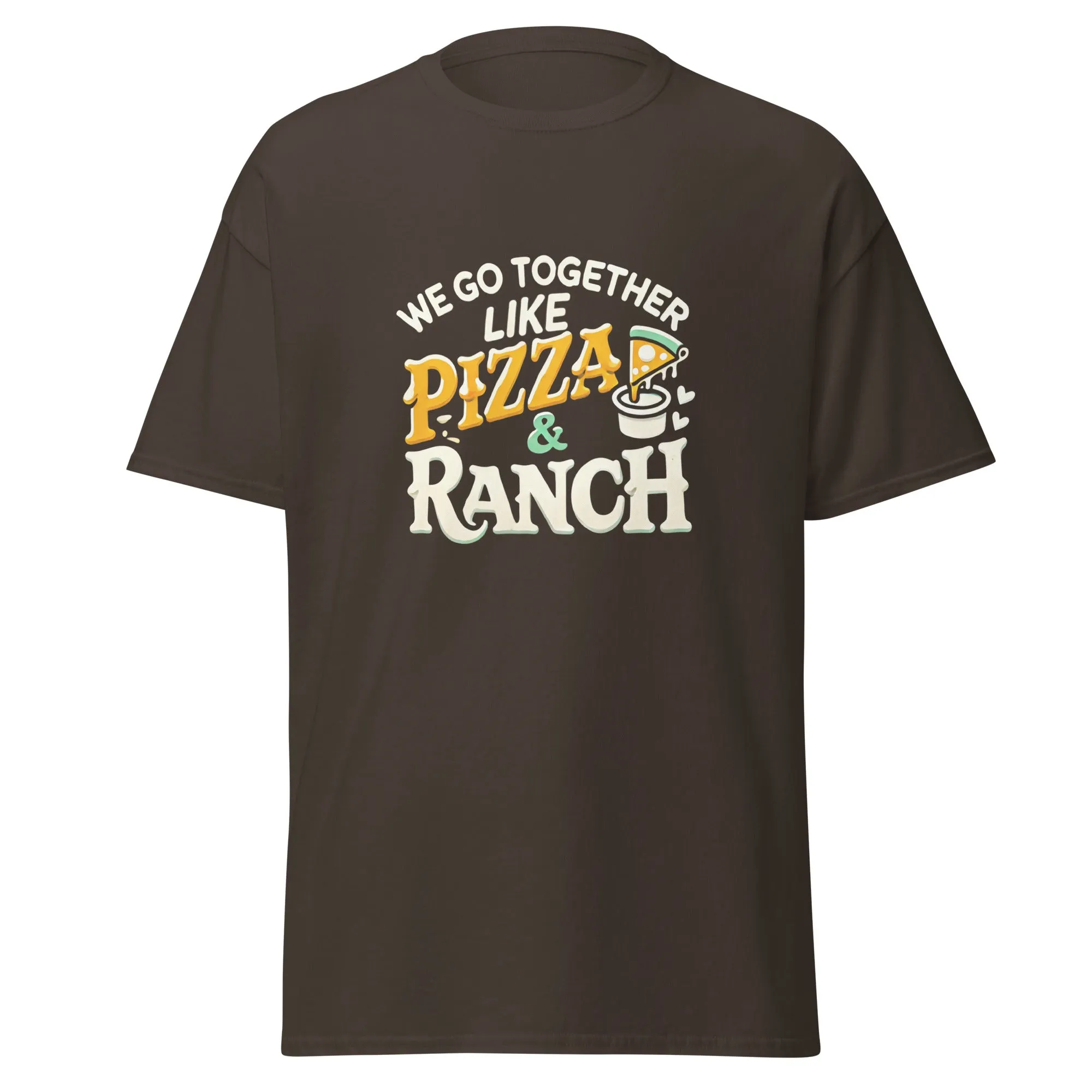 We Go Together like Pizza & Ranch - Valentine’s Day T-Shirt – Stylish & Comfortable Love-Inspired