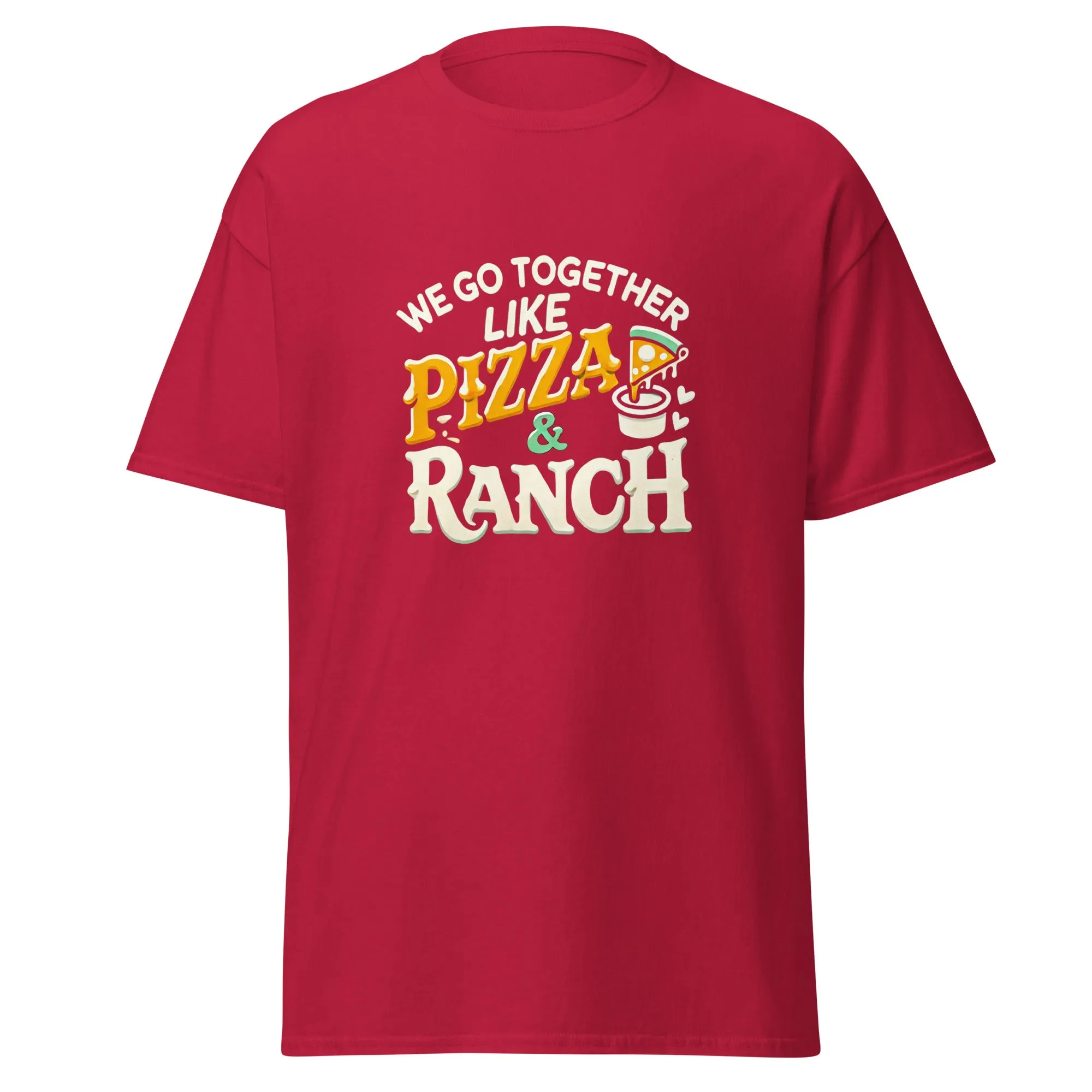 We Go Together like Pizza & Ranch - Valentine’s Day T-Shirt – Stylish & Comfortable Love-Inspired