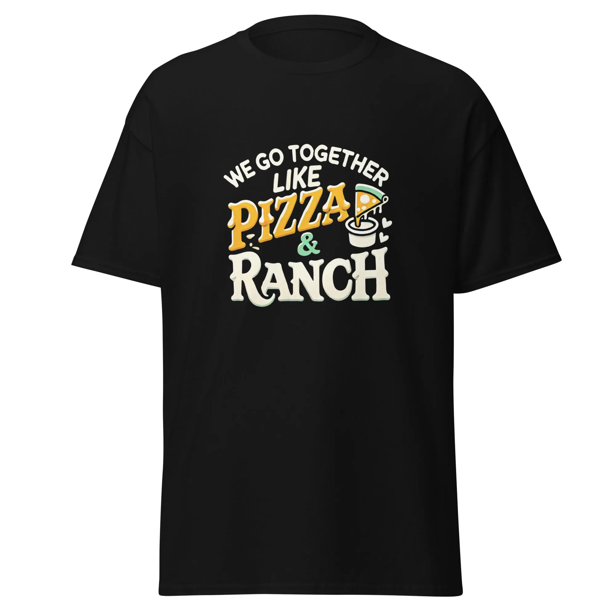 We Go Together like Pizza & Ranch - Valentine’s Day T-Shirt – Stylish & Comfortable Love-Inspired