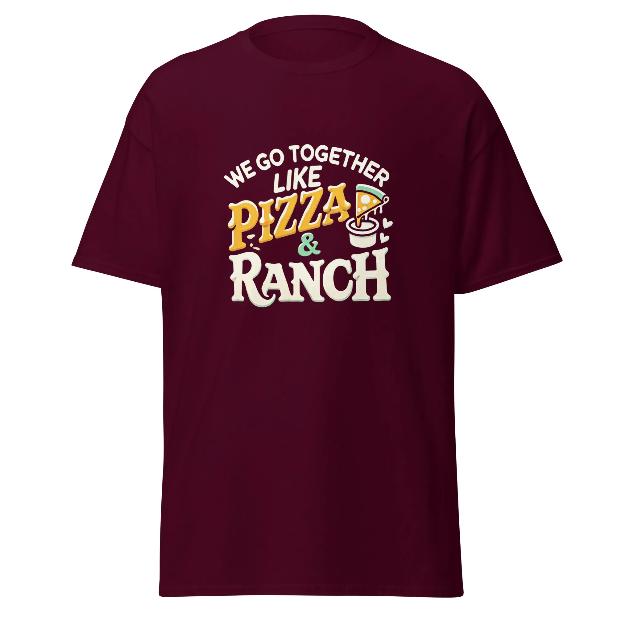 We Go Together like Pizza & Ranch - Valentine’s Day T-Shirt – Stylish & Comfortable Love-Inspired
