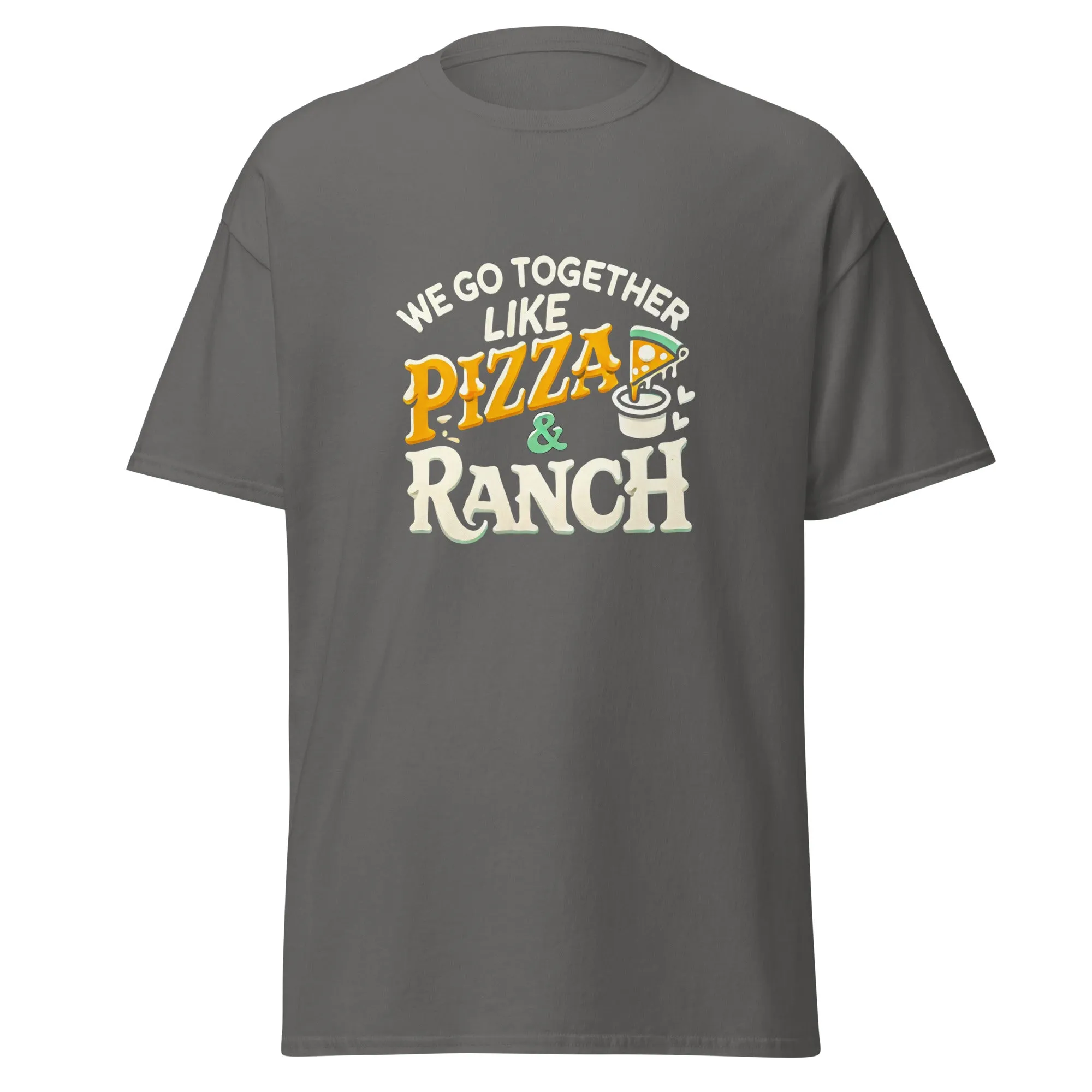 We Go Together like Pizza & Ranch - Valentine’s Day T-Shirt – Stylish & Comfortable Love-Inspired
